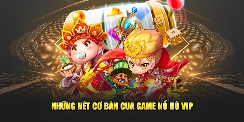 Game Nổ Hũ VIP - Cơ Hội Trúng Thưởng Lớn Tại 55win